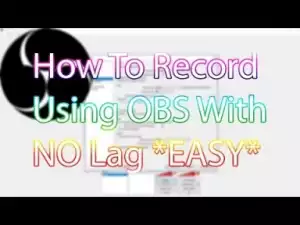Video: How To Record Using OBS With No Lag Or Freezes *BEST SETTINGS*